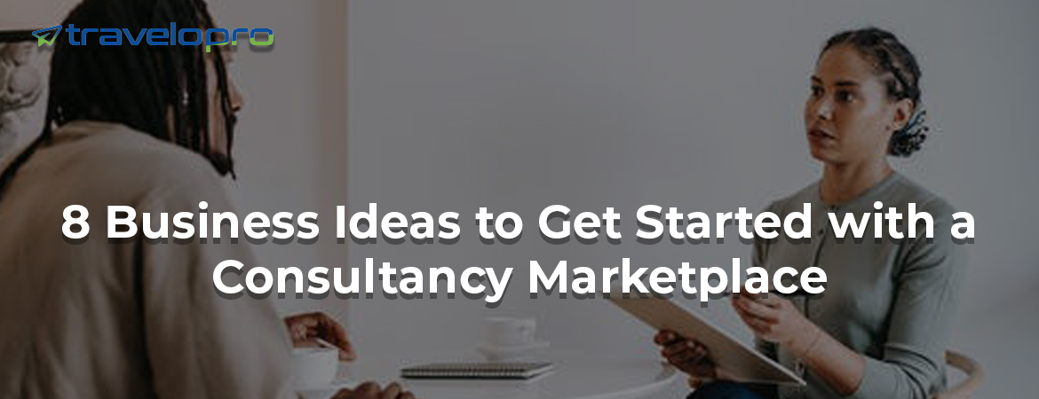 8-Business-Ideas-to-Get-Started-with-a-Consultancy-Marketplace
