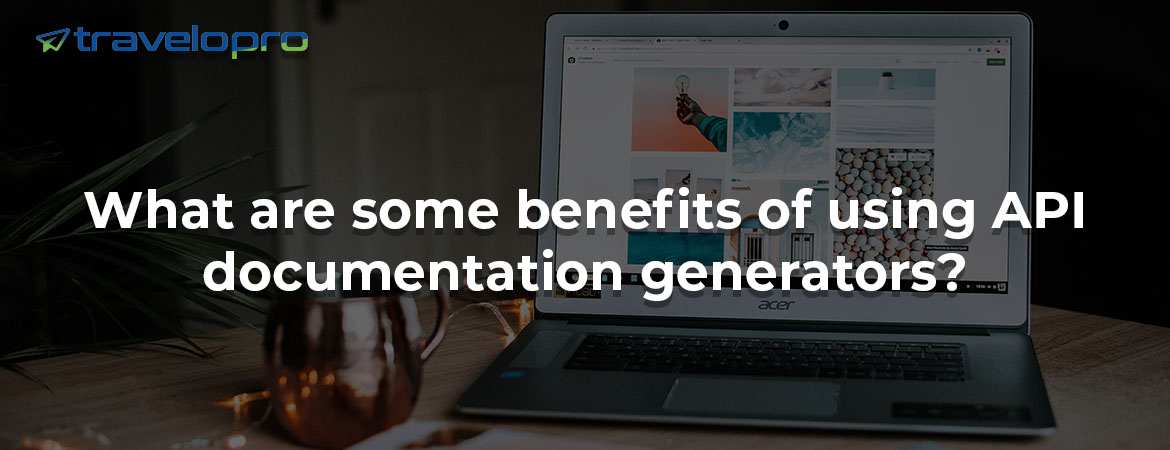 What are some benefits of using API documentation generators?