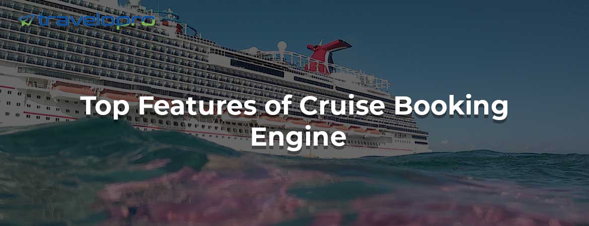 Top Features of Cruise Booking Engine