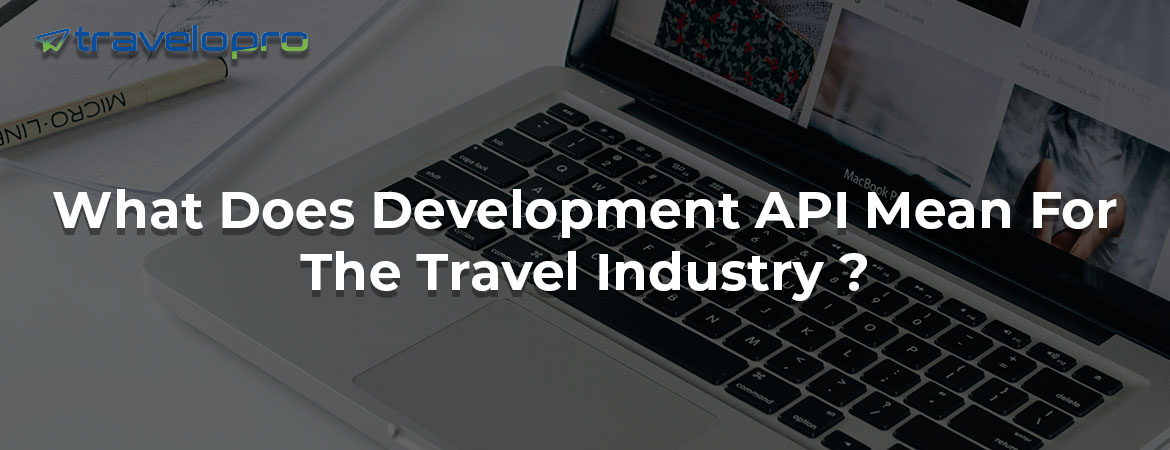 What Does Development API Mean For The Travel Industry ?