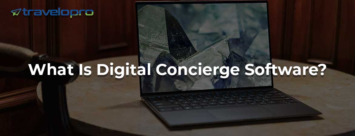 What Is Digital Concierge Software?