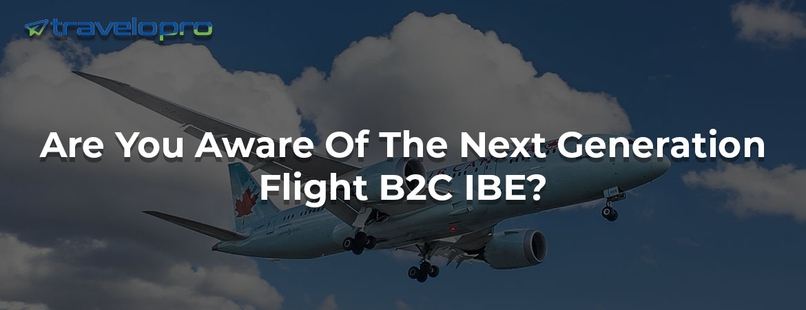 Are You Aware Of The Next Generation Flight B2C IBE?