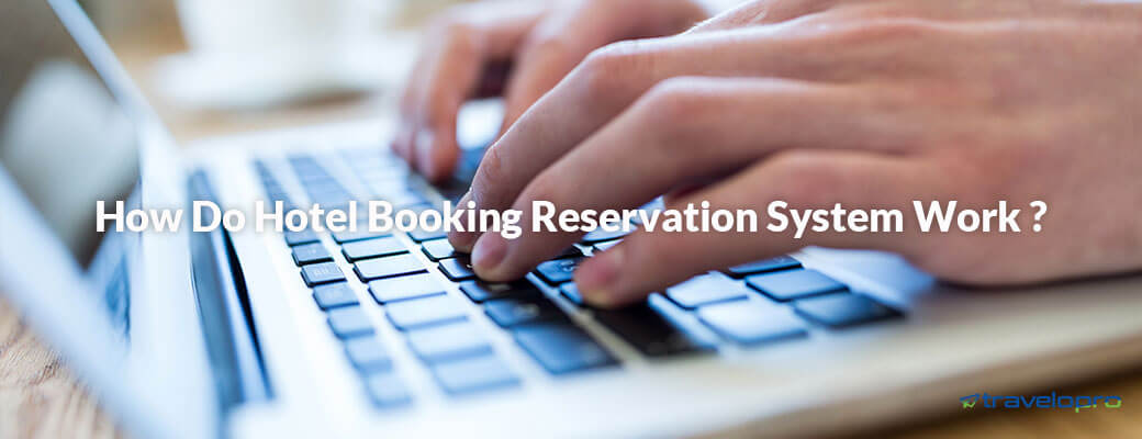 How Hotel Booking Reservation System Works?