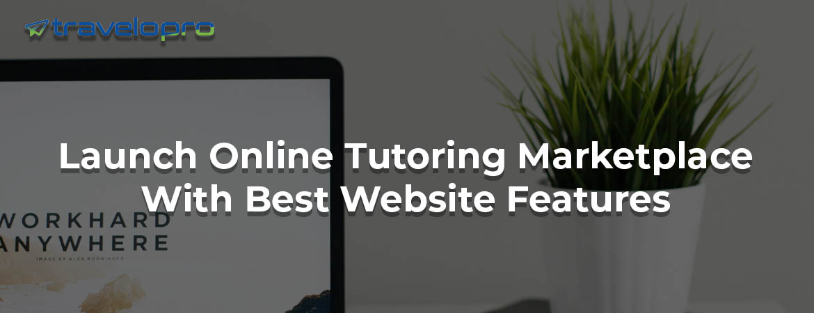 Launch-Online-Tutoring-Marketplace-With-Best-Website-Features