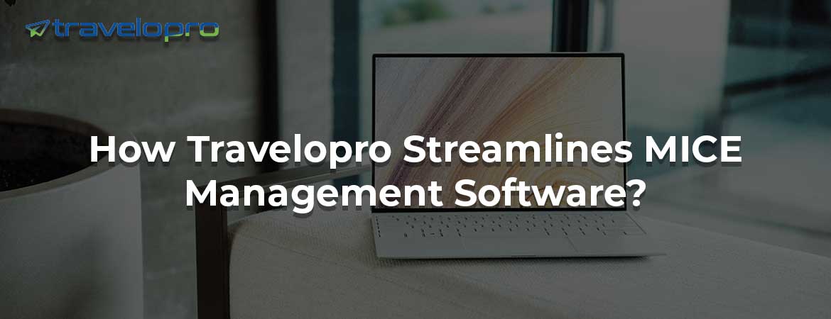 How Travelopro Streamlines MICE Management Software?