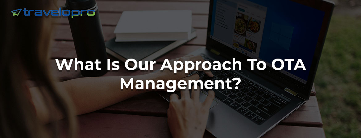 What Is Our Approach To OTA Management?