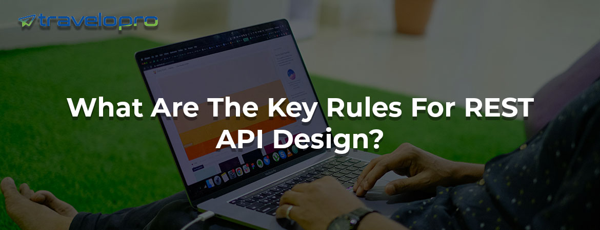 What Are The Key Rules For REST API Design?