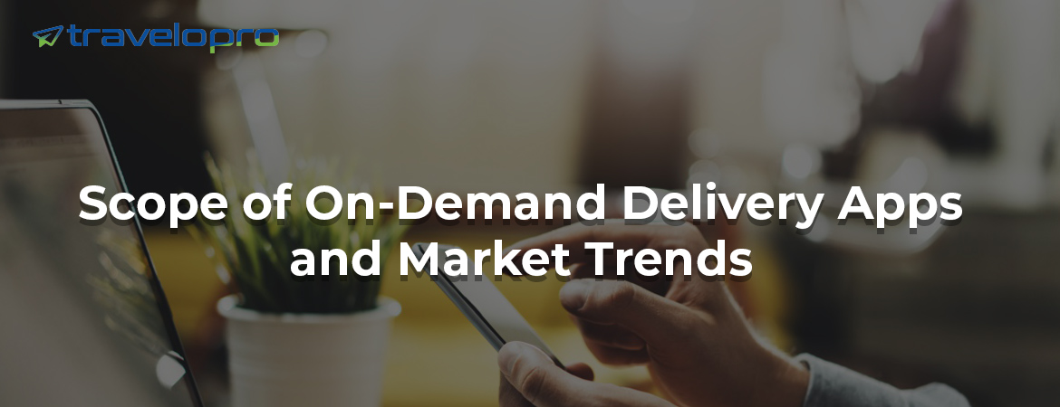 Scope-of-on-Demand-Delivery-Apps-Market-Trends