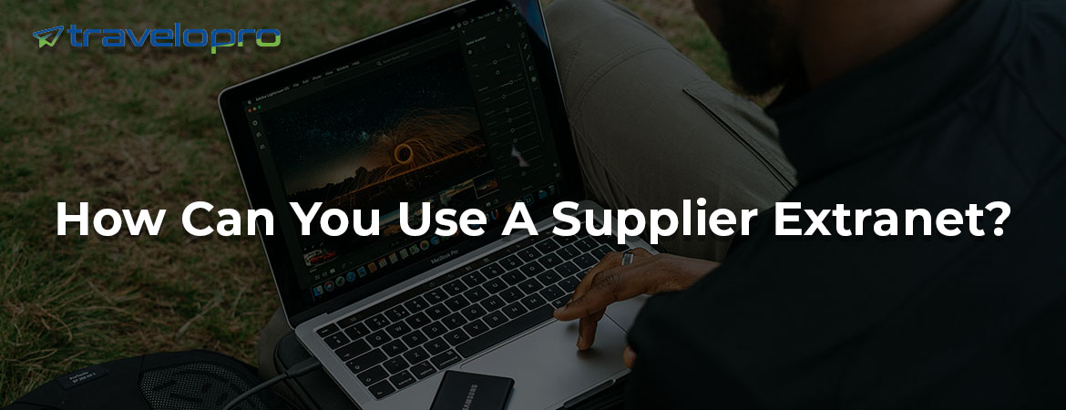 How Can You Use A Supplier Extranet?