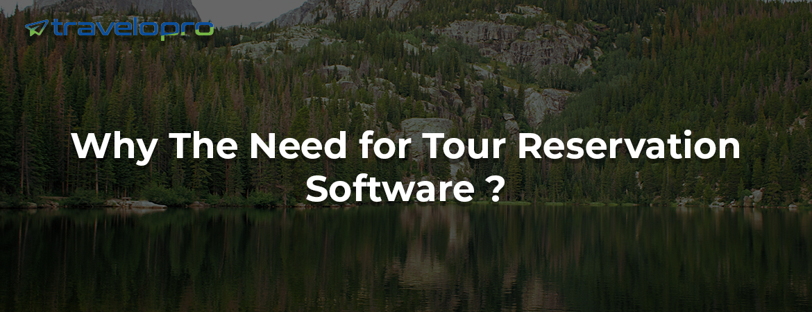 Why The Need for Tour Reservation Software ?