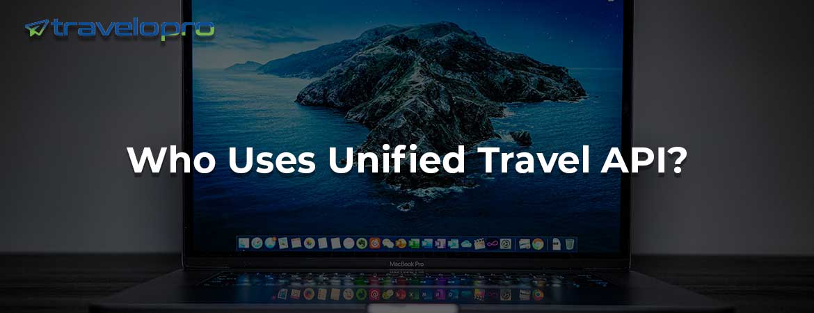 Who Uses Unified Travel API?