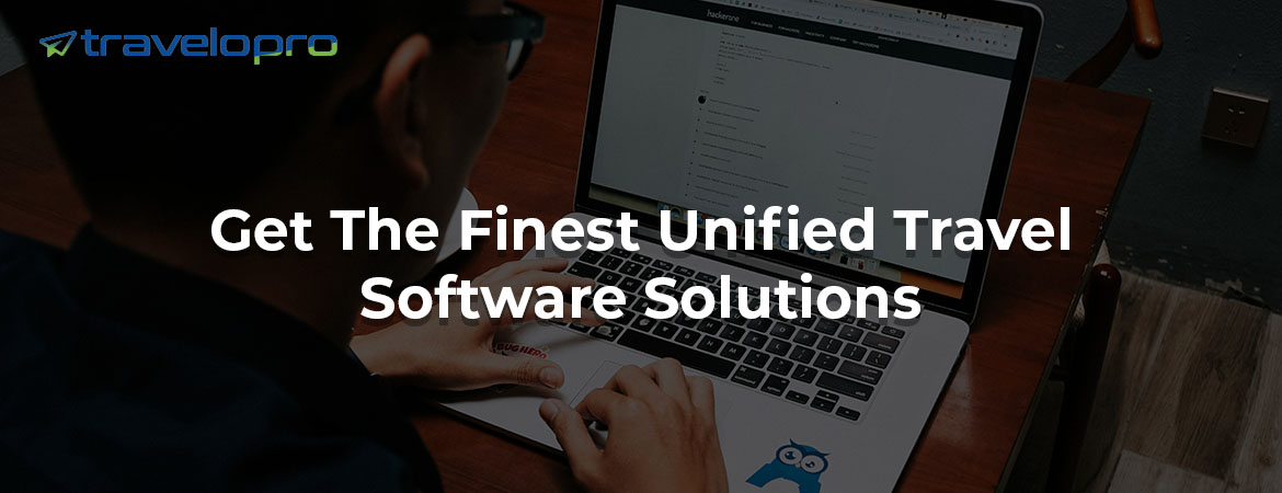 Get The Finest Unified Travel Software Solutions